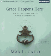 Grace Happens Here: You Are Standing Where Grace Is Happening