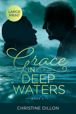 Grace in Deep Waters: Large Print edition - Dillon, Christine