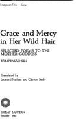 Grace & Mercy in Her Wild Hair - Sen, Ramprasad, and Seely, Clinton (Translated by), and Nathan, Leonard (Translated by)