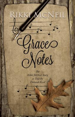 Grace Notes: The Rikki McNeil Story - McNeil, Rikki, and Reed, Deborah (As Told by)