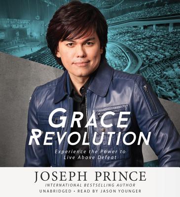 Grace Revolution: Experience the Power to Live Above Defeat - Prince, Joseph, and Younger, Jason (Read by)