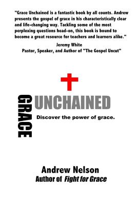 Grace Unchained - Nelson, Andrew