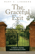 Graceful Exit: A Pastor's Journey from Good-bye to Hello