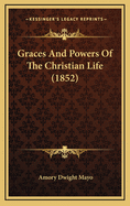 Graces and Powers of the Christian Life (1852)