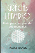 Gracias Universo: Gu?a para comprender sus mensajes