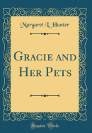 Gracie and Her Pets (Classic Reprint)