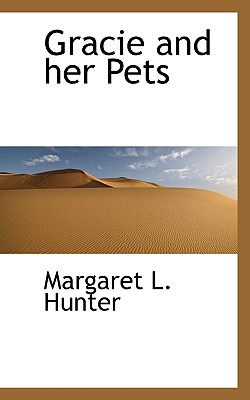 Gracie and Her Pets - Hunter, Margaret L