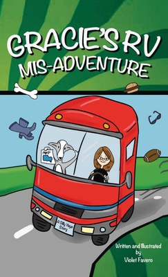 Gracie's RV Mis-Adventure: A Dog's Road Trip (Gracie the Dog) - Favero, Violet, and Yaya, Silly