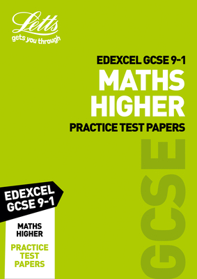 Grade 9-1 GCSE Maths Higher Edexcel Practice Test Papers: GCSE Grade 9-1 - Letts Gcse