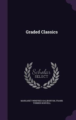 Graded Classics - Haliburton, Margaret Winifred, and Norvell, Frank Turner