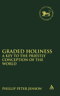 Graded Holiness: A Key to the Priestly Conception of the World (Journal for the Study of the Old Testament)