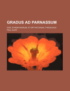 Gradus Ad Parnassum; Sive, Synonymorum, Et Epithetorum, Thesaurus
