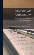 Gradus Ad Parnassum: Sive Thesaurus Latini Linguae Poeticus Et Prosodiacus...