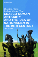 Graeco-Roman Antiquity and the Idea of Nationalism in the 19th Century: Case Studies