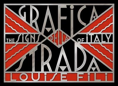Grafica Della Strada: The Signs of Italy - Fili, Louise
