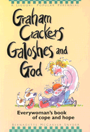 Graham Crackers, Galoshes, and God: Everywoman's Book of Cope and Hope