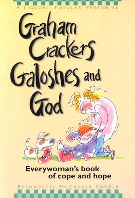 Graham Crackers, Galoshes, and God: Everywoman's Book of Cope and Hope - McCarver Snyder, Bernadette