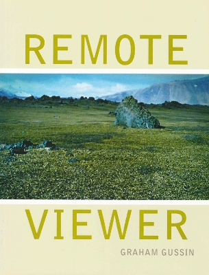 Graham Gussin: Remote Viewer - Bode, Steven (Editor)