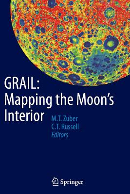 Grail: Mapping the Moon's Interior - Zuber, Maria (Editor), and Russell, Christopher (Editor)