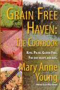 Grain Free Haven: The Cookbook. Keto. Paleo. for Our Hearts and Kids.