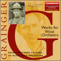 Grainger: Works for Wind Orchestra, Vol. 4 - Royal Northern College of Music Wind Orchestra