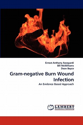 Gram-negative Burn Wound Infection - Azzopardi, Ernest Anthony, and McWilliams, Bill, and Boyce, Dean