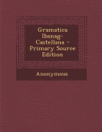 Gramatica Ibanag-Castellana - Primary Source Edition - Anonymous