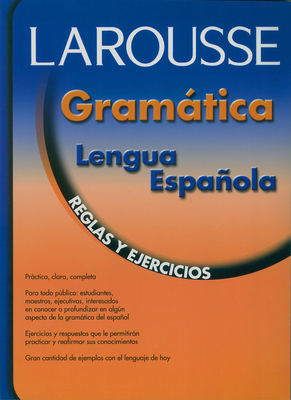 Gramatica Lengua Espanola: Reglas y Ejercicios - Editors of Larousse (Mexico)