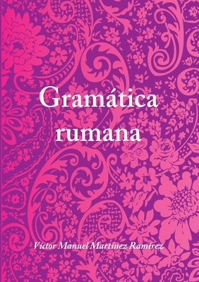 Gramatica Rumana - Martinez Ramirez, Victor Manuel