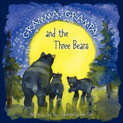 Gramma, Grampa, and the Three Bears - Day, Jack