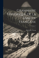 Grammaire historique de la langue fran?aise; Volume 1