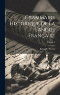 Grammaire historique de la langue fran?aise; Volume 3