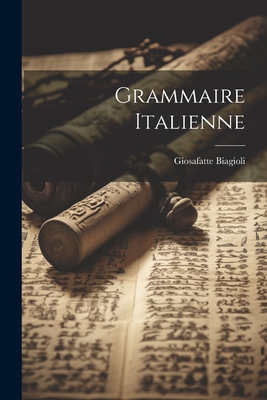 Grammaire Italienne - Biagioli, Giosafatte