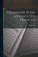 Grammaire Russe a l'Usage Des Fran?ais