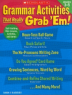 Grammar Activities That Really Grab 'em!: Grades 3-5: Skill-Building Mini-Lessons, Activities, and Games