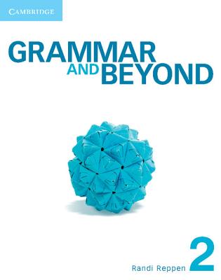 Grammar and Beyond Level 2 Student's Book, Workbook, and Writing Skills Interactive Pack - Reppen, Randi, and Zwier, Lawrence J., and Holden, Harry