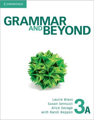 Grammar and Beyond Level 3 Student's Book A - Reppen, Randi, and Blass, Laurie, and Iannuzzi, Susan