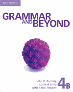 Grammar and Beyond Level 4 Student's Book B, Workbook B, and Writing Skills Interactive Pack - Bunting, John D., and Diniz, Luciana, and Blass, Laurie