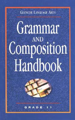 Grammar and Composition Handbook Grade 11 - McGraw-Hill/Glencoe (Creator)
