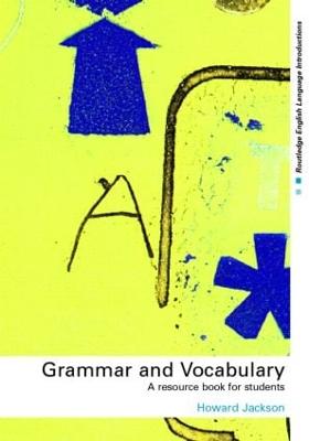 Grammar and Vocabulary: A Resource Book for Students - Jackson, Howard, Professor