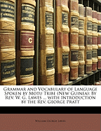 Grammar and Vocabulary of Language Spoken by Motu Tribe (New Guinea): By REV. W. G. Lawes ... with Introduction by the REV. George Pratt