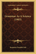 Grammar as a Science (1903)