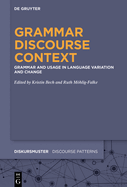 Grammar - Discourse - Context: Grammar and Usage in Language Variation and Change