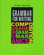Grammar for Writing, Sixth Course (Grammar for Writing Ser. 3) - Martin Lee, Phyllis Goldenberg, Elaine Epstein, Carol Domblewski