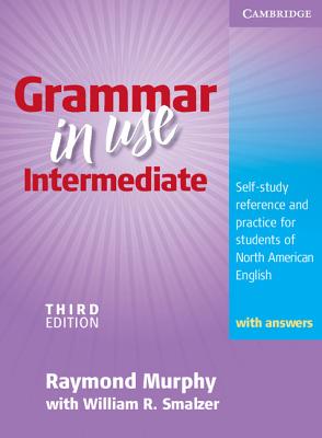 Grammar in Use Intermediate: Self-Study Reference and Practice for Students of North American English - Murphy, Raymond, and Smalzer, William R