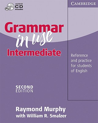 Grammar in Use Intermediate Without Answers with Audio CD: Reference and Practice for Intermediate Students of English - Murphy, Raymond, and Smalzer, William R