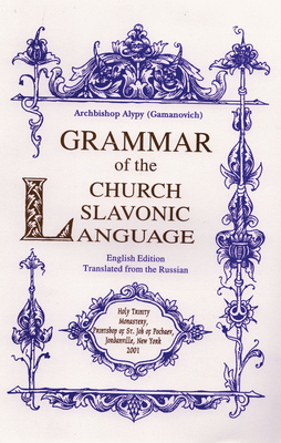 Grammar of the Church Slavonic Language - Gamanovich, Alypy, and Shaw, John