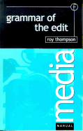 Grammar of the Edit - Thompson, Roy