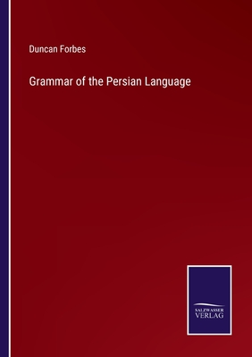 Grammar of the Persian Language - Forbes, Duncan