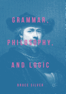 Grammar, Philosophy, and Logic